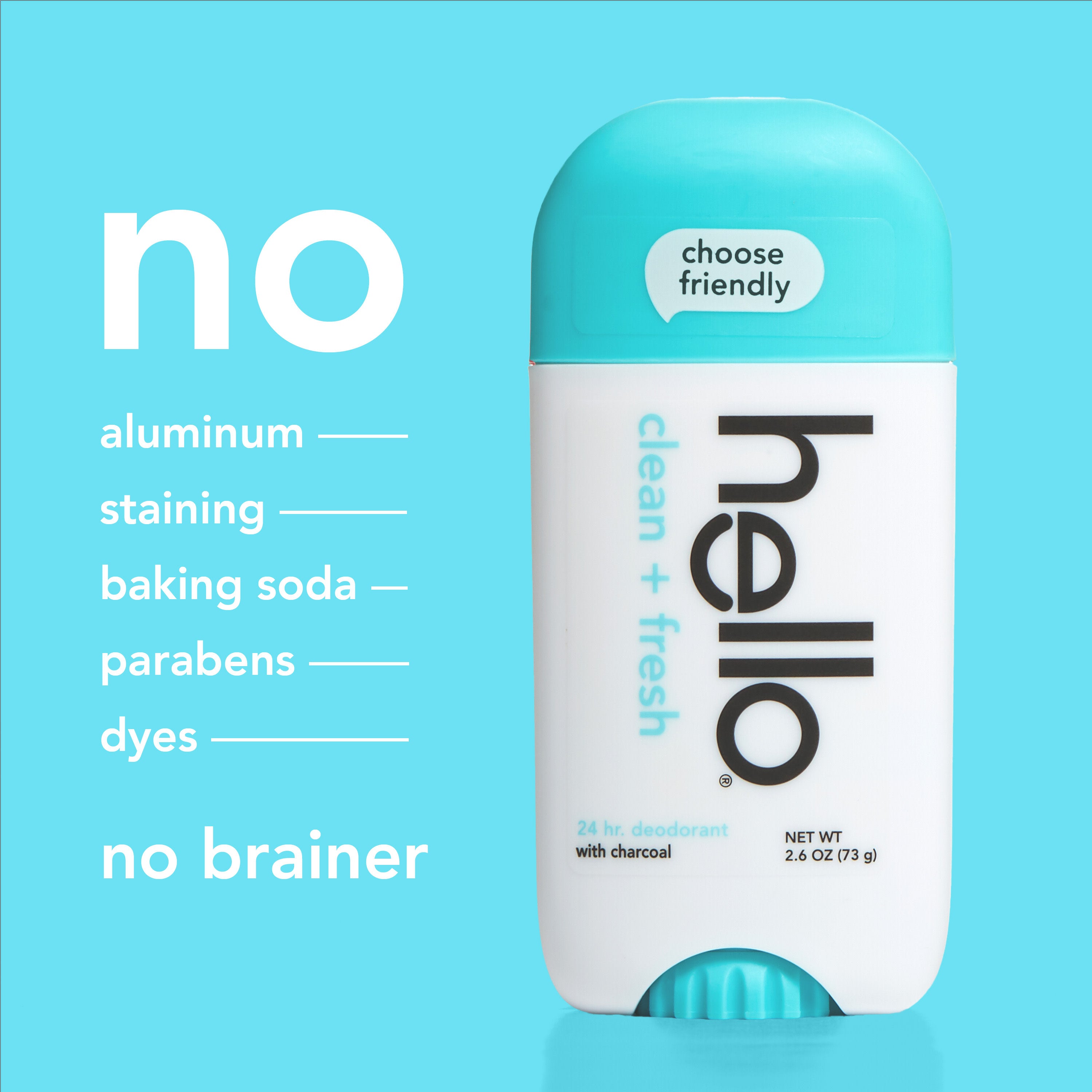 hello clean + fresh aluminum free deodorant with charcoal. In text: No aluminum, no staining, no baking soda, no parabens, no dyes, no brainer.