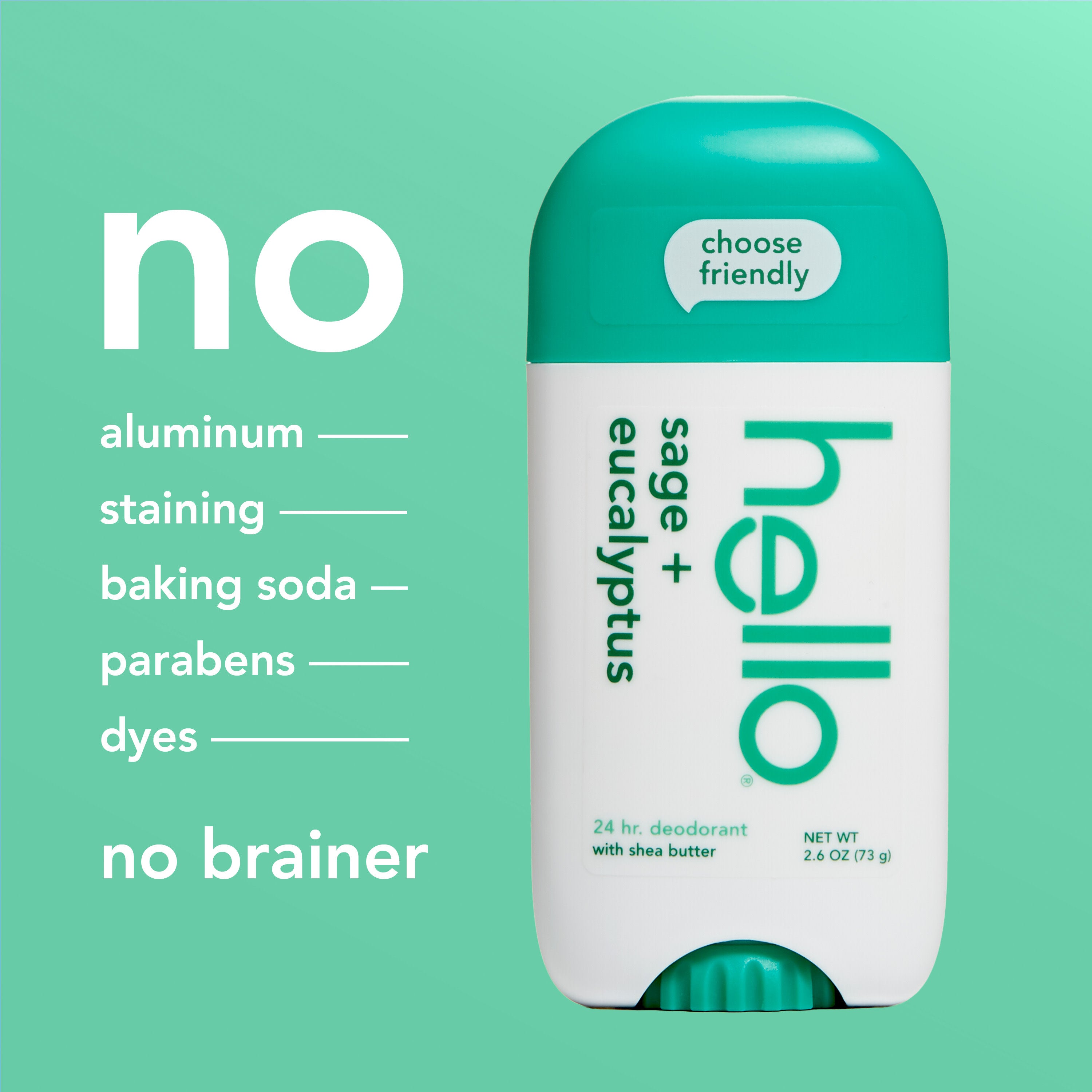 hello sage + eucalyptus aluminum free deodorant with shea butter. In text: no aluminum, no staining, no baking soda, no parabens, no dyes, no brainer. 