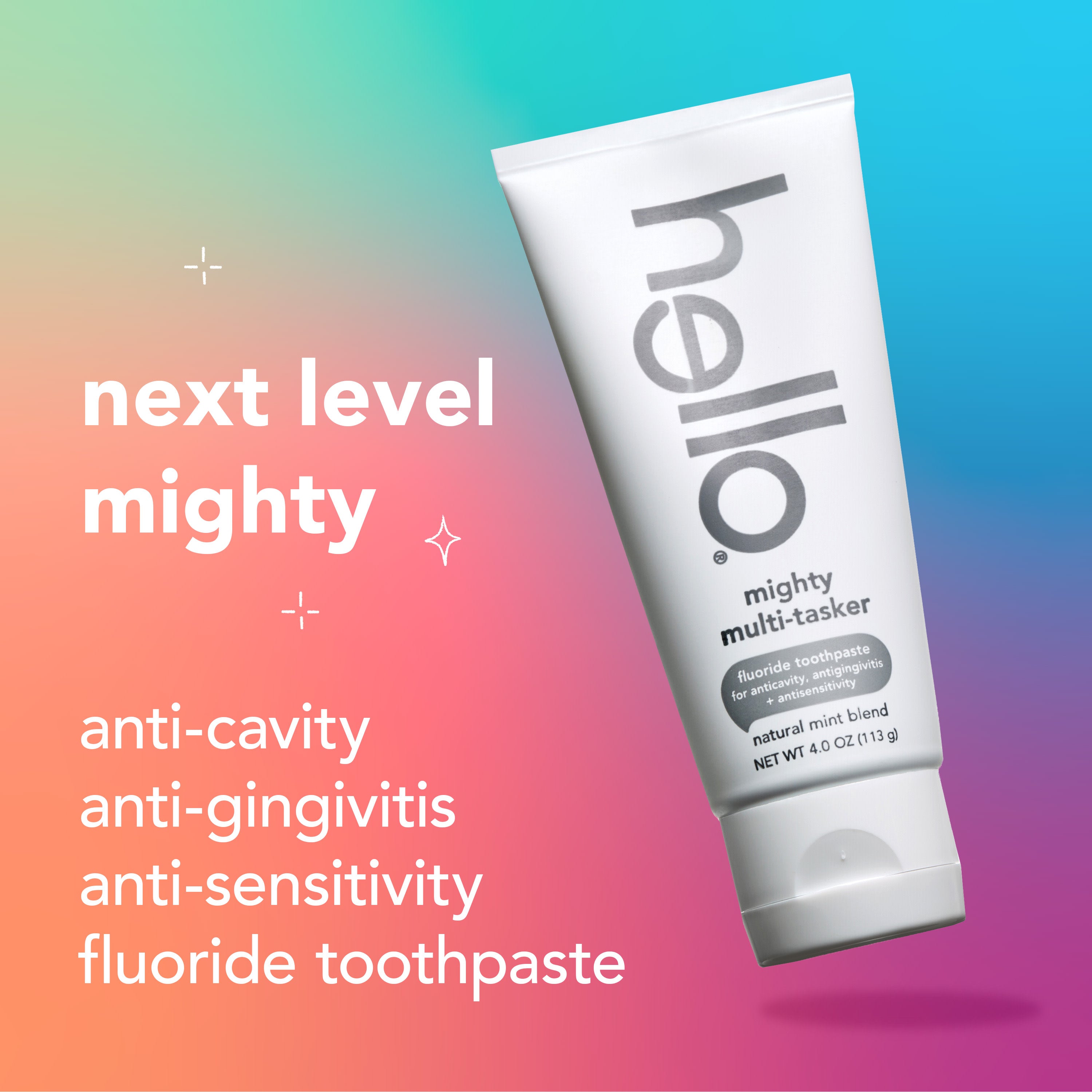 hello Mighty Multi-Tasker Fluoride Toothpaste. In text: Next level mighty. Anti-cavity, anti-gingivitis, anti-sensitivity, fluoride toothpaste. 