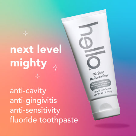 hello Mighty Multi-Tasker Fluoride Toothpaste. In text: Next level mighty. Anti-cavity, anti-gingivitis, anti-sensitivity, fluoride toothpaste. 