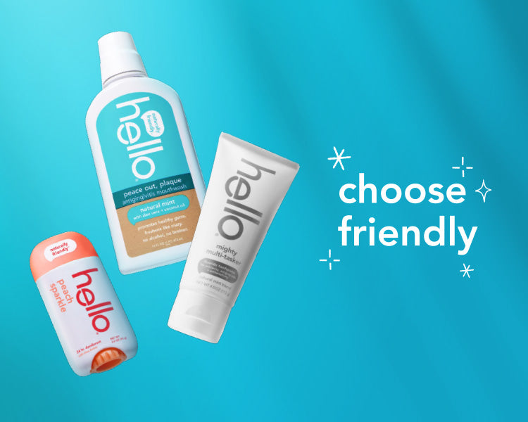 Hello Tooth naturally friendly products, vegan + never tested on animals