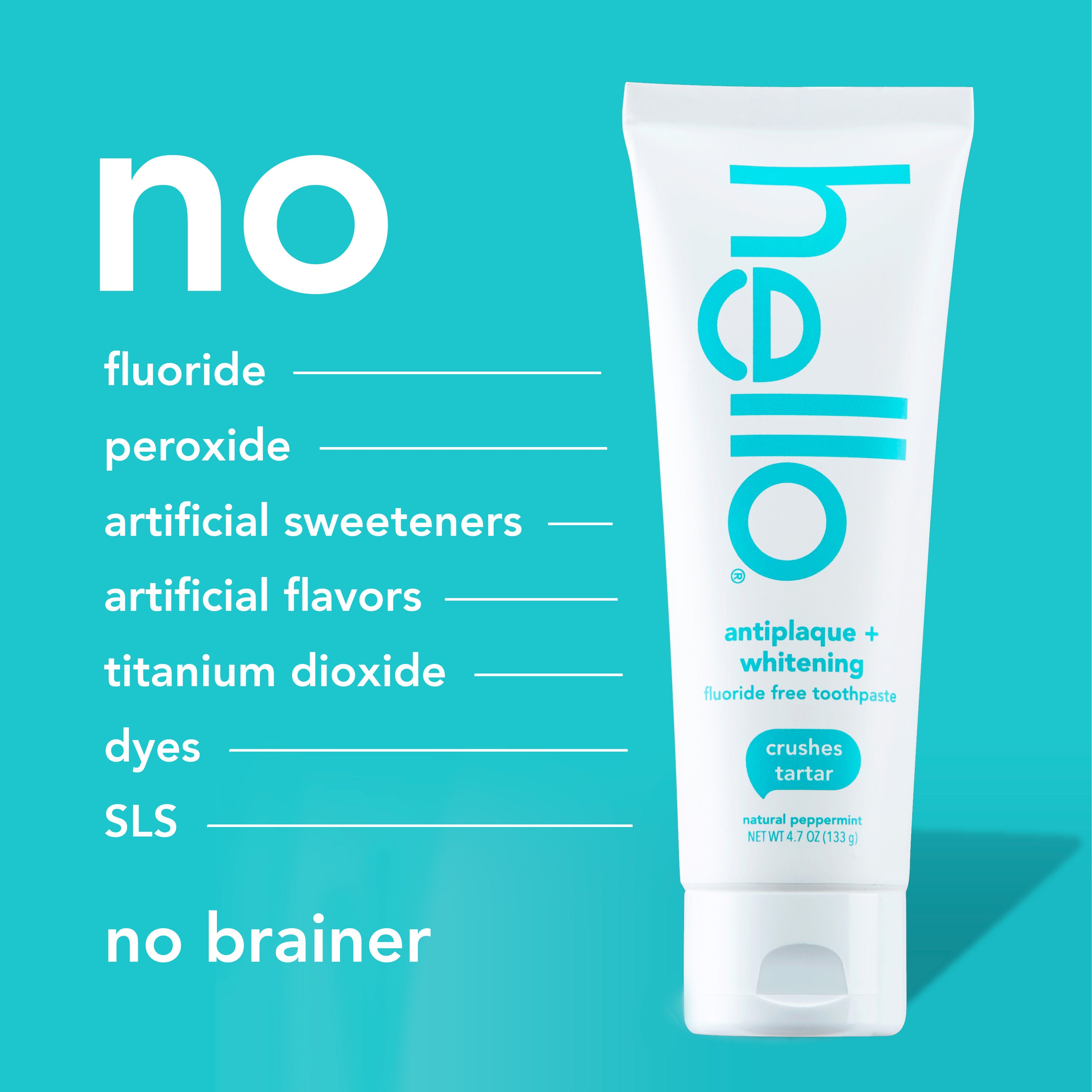 Hello Antiplaque + Whitening Fluoride Free Toothpaste. In text: No fluoride, no peroxide, no artificial sweeteners, no artificial flavors, no titanium dioxide, no dyes, no SLS, no brainer.