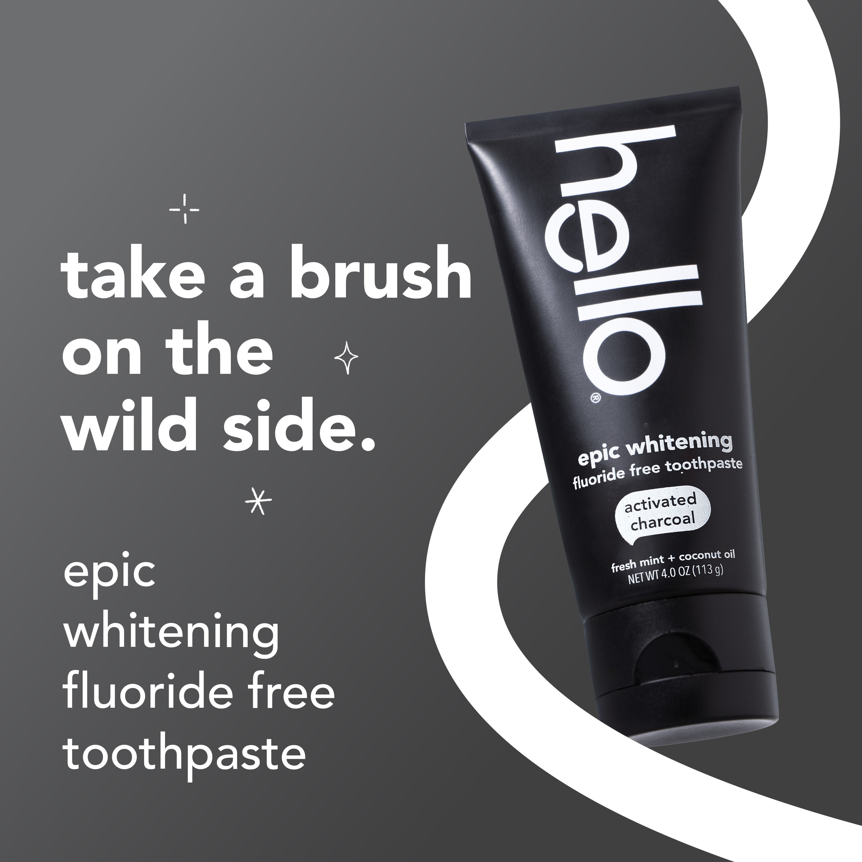 Hello Activated Charcoal Epic Whitening Fluoride Free Toothpaste. In text: Take a brush on the wild side. Epic whitening fluoride free toothpaste. 