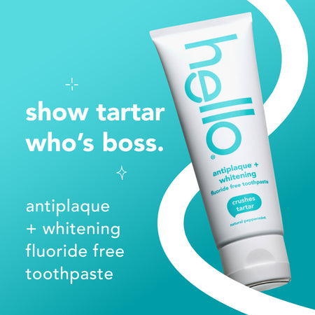 Hello Antiplaque + Whitening Fluoride Free Toothpaste. In text: Show tartar who's boss. Antiplaque + whitening fluoride free toothpaste.